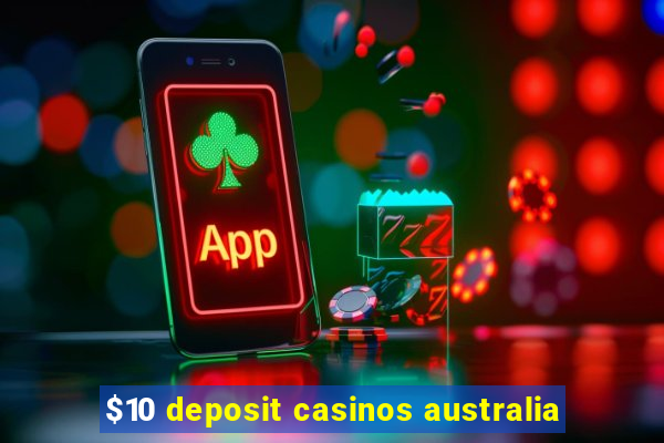 $10 deposit casinos australia