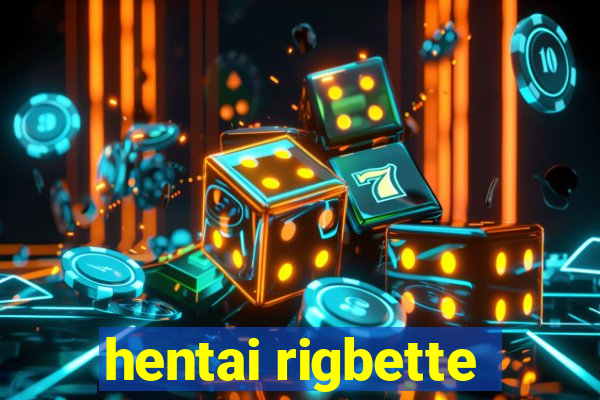 hentai rigbette