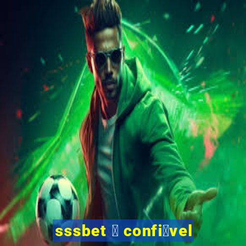 sssbet 茅 confi谩vel