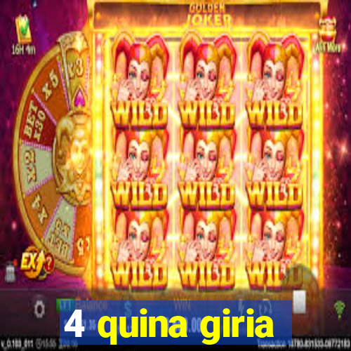 4 quina giria