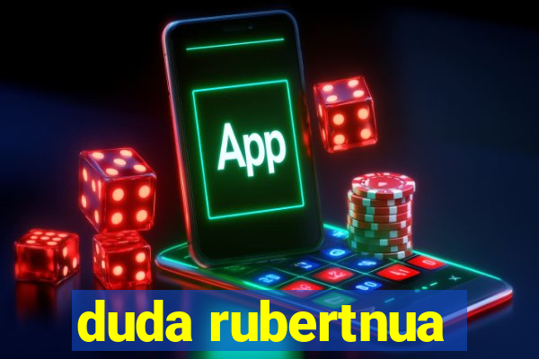 duda rubertnua