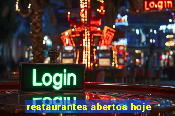 restaurantes abertos hoje