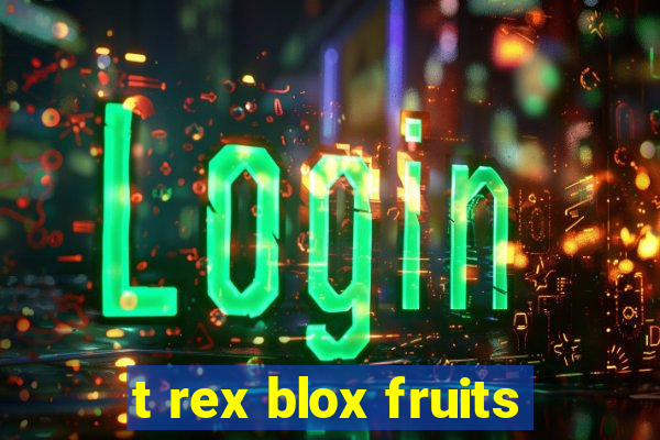 t rex blox fruits