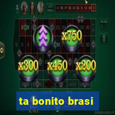 ta bonito brasi