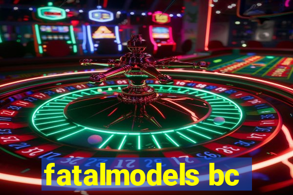 fatalmodels bc