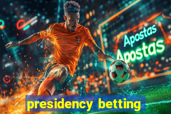 presidency betting