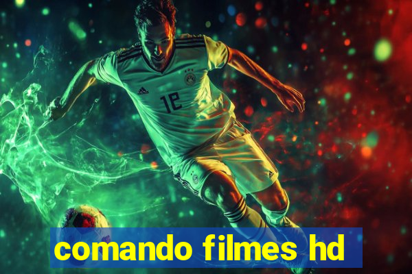 comando filmes hd