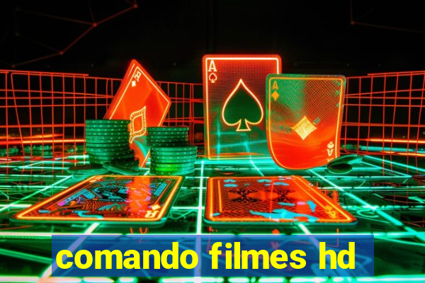 comando filmes hd