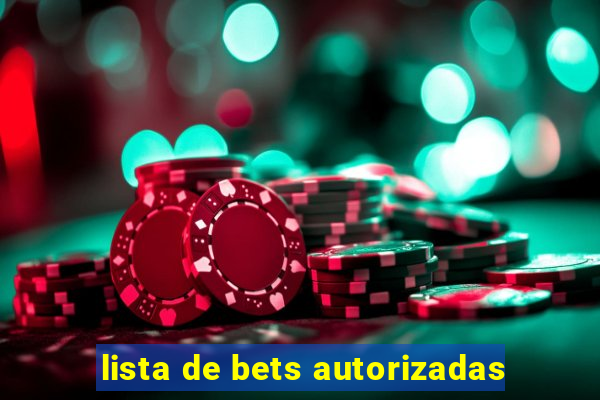 lista de bets autorizadas