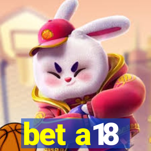 bet a18