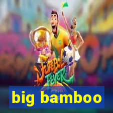 big bamboo