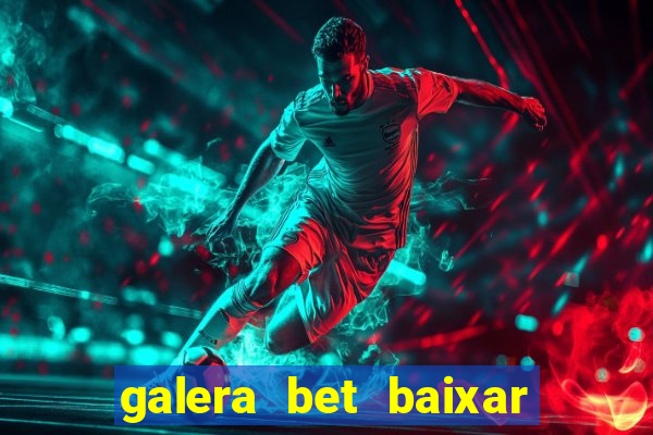 galera bet baixar apk download