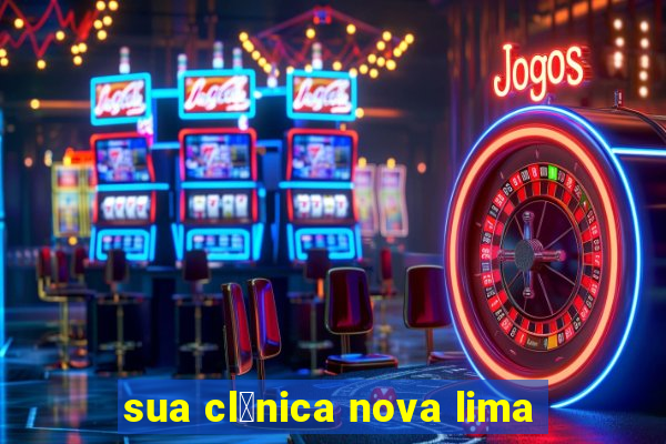 sua cl铆nica nova lima