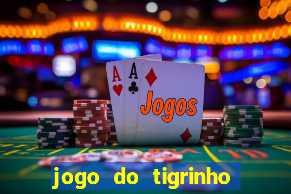 jogo do tigrinho aposta minima