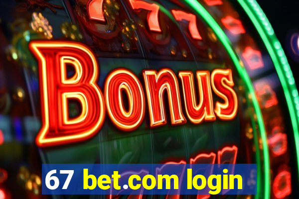 67 bet.com login