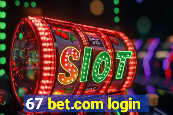 67 bet.com login