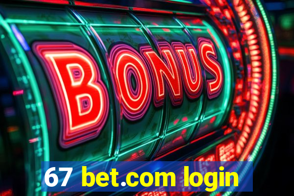 67 bet.com login