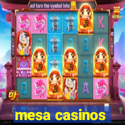 mesa casinos