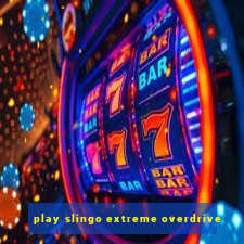 play slingo extreme overdrive