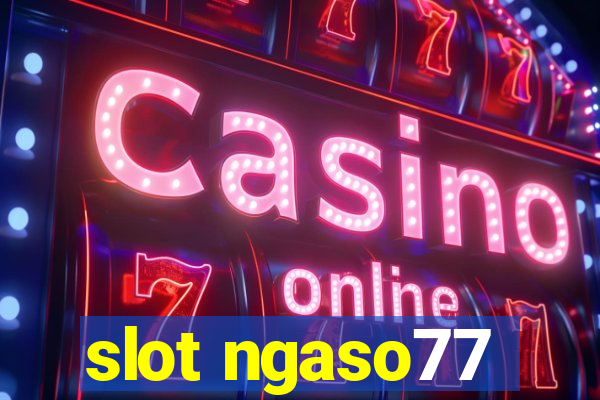 slot ngaso77