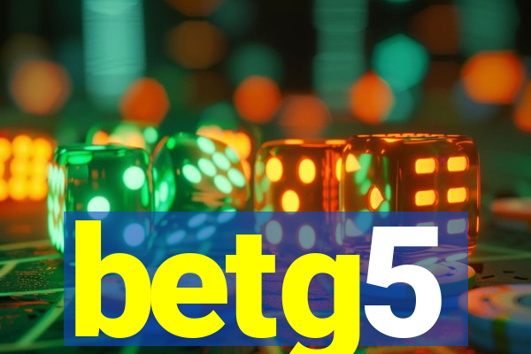 betg5