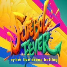 cyber live arena betting