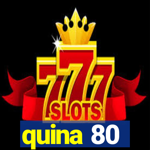 quina 80