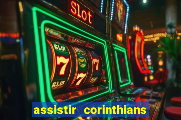 assistir corinthians futebol play hd