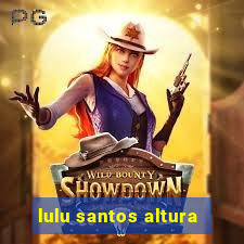 lulu santos altura