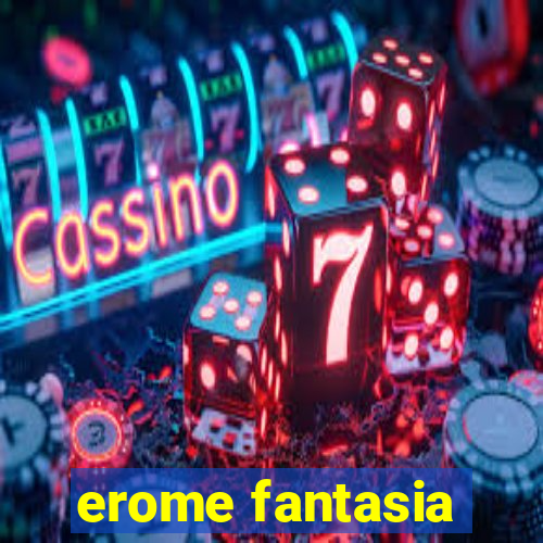 erome fantasia