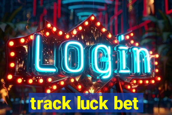 track luck bet