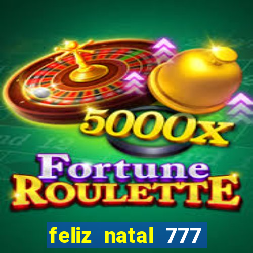 feliz natal 777 plataforma login