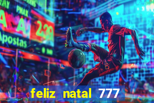 feliz natal 777 plataforma login