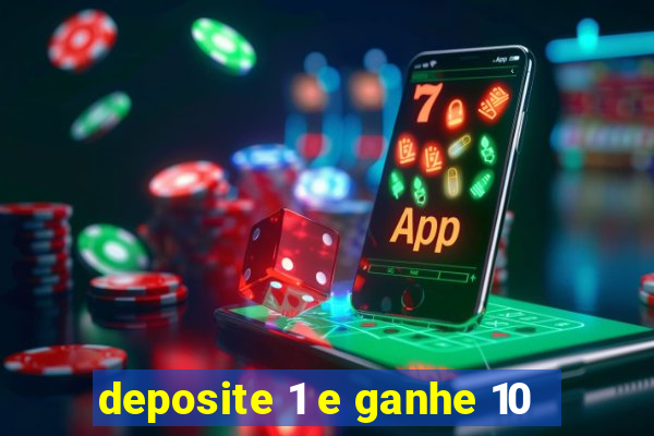 deposite 1 e ganhe 10