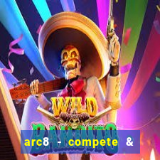 arc8 - compete & win rewards