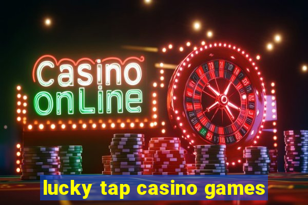 lucky tap casino games