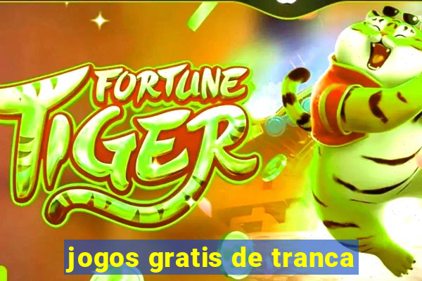 jogos gratis de tranca