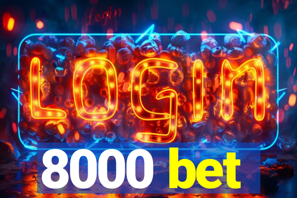 8000 bet