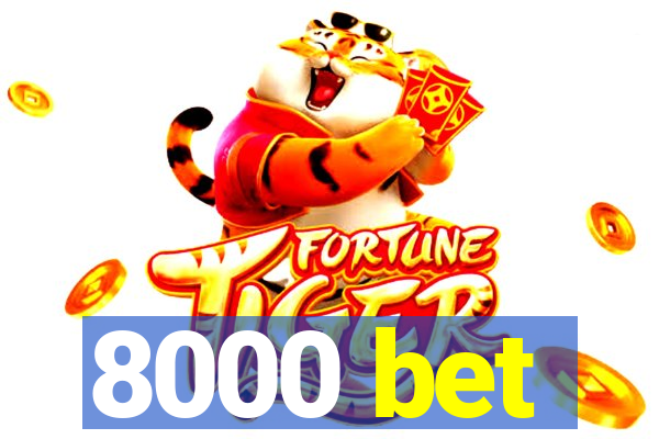 8000 bet