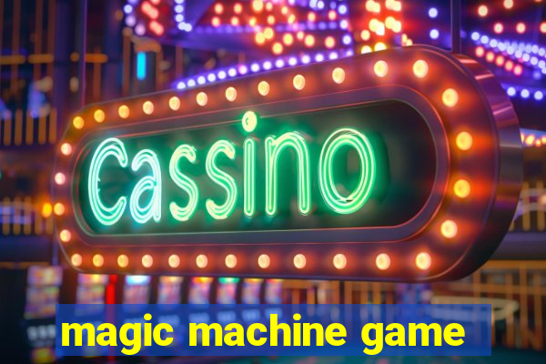 magic machine game