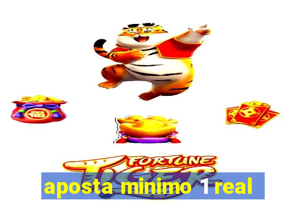 aposta minimo 1 real