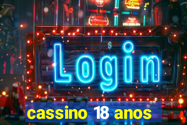 cassino 18 anos