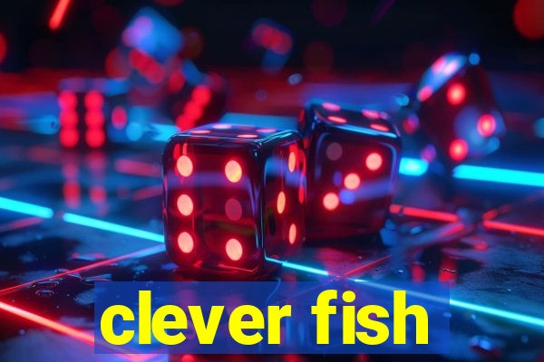 clever fish