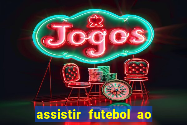 assistir futebol ao vivo sem travar