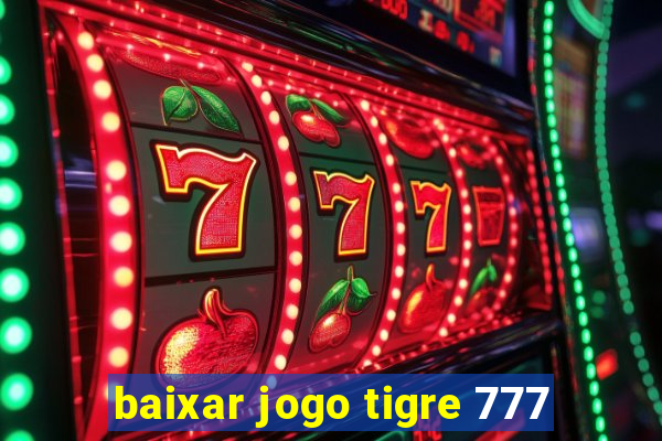 baixar jogo tigre 777