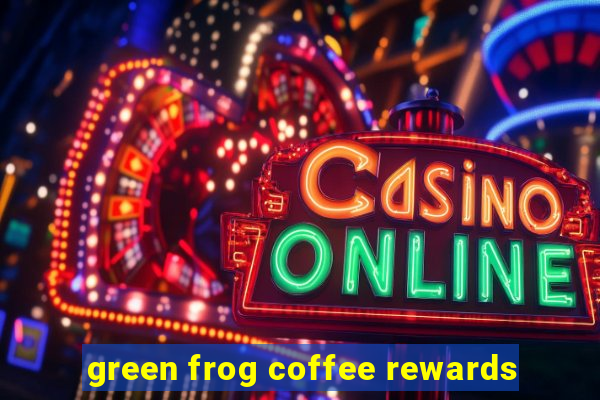 green frog coffee rewards