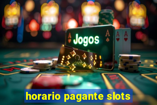 horario pagante slots