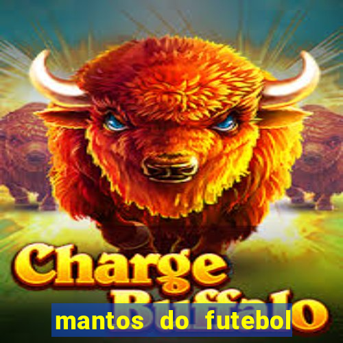 mantos do futebol jogos de hoje na tv