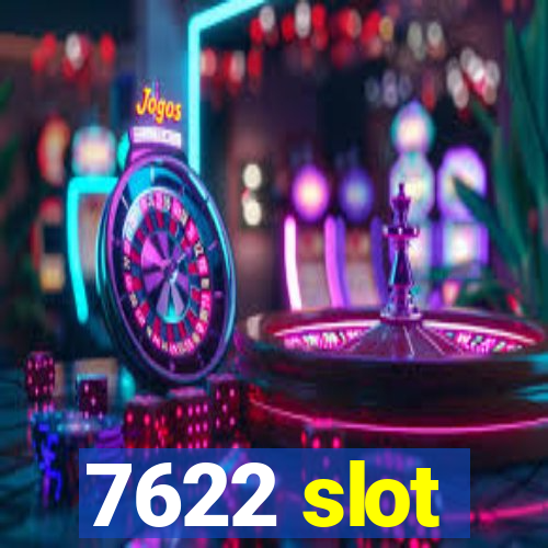 7622 slot