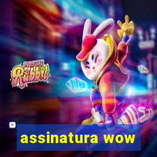 assinatura wow